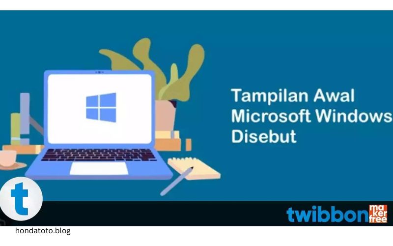 Tampilan Awal Microsoft Windows Disebut